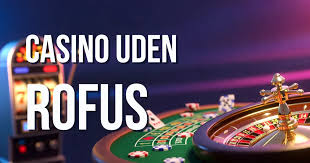 Online Casinoer Uden ROFUS En Guide til Spil uden Begrænsninger