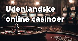 Bedste Udenlandsk Casino En Guide til Spiloplevelser i Topklasse