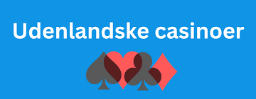 Bedste Udenlandsk Casino Oplev top valgmuligheder for danske spillere